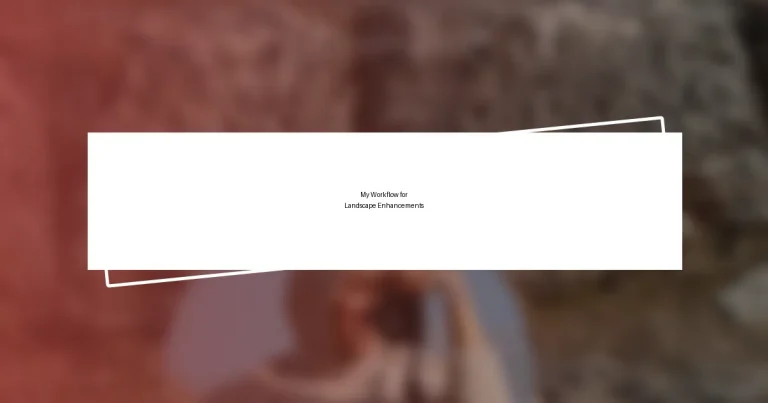 My Workflow for Landscape Enhancements